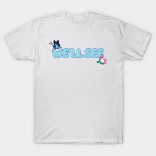 We'll See - The Sign Episode of Bluey T-Shirt